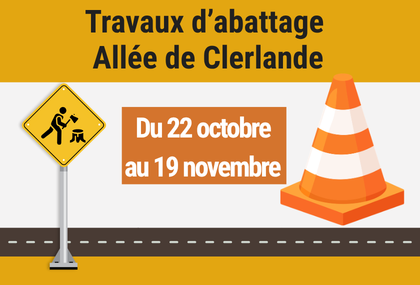 Travaux d'abattage au niveau de l'Allée de Clerlande du 22 octobre au 19 novembre
